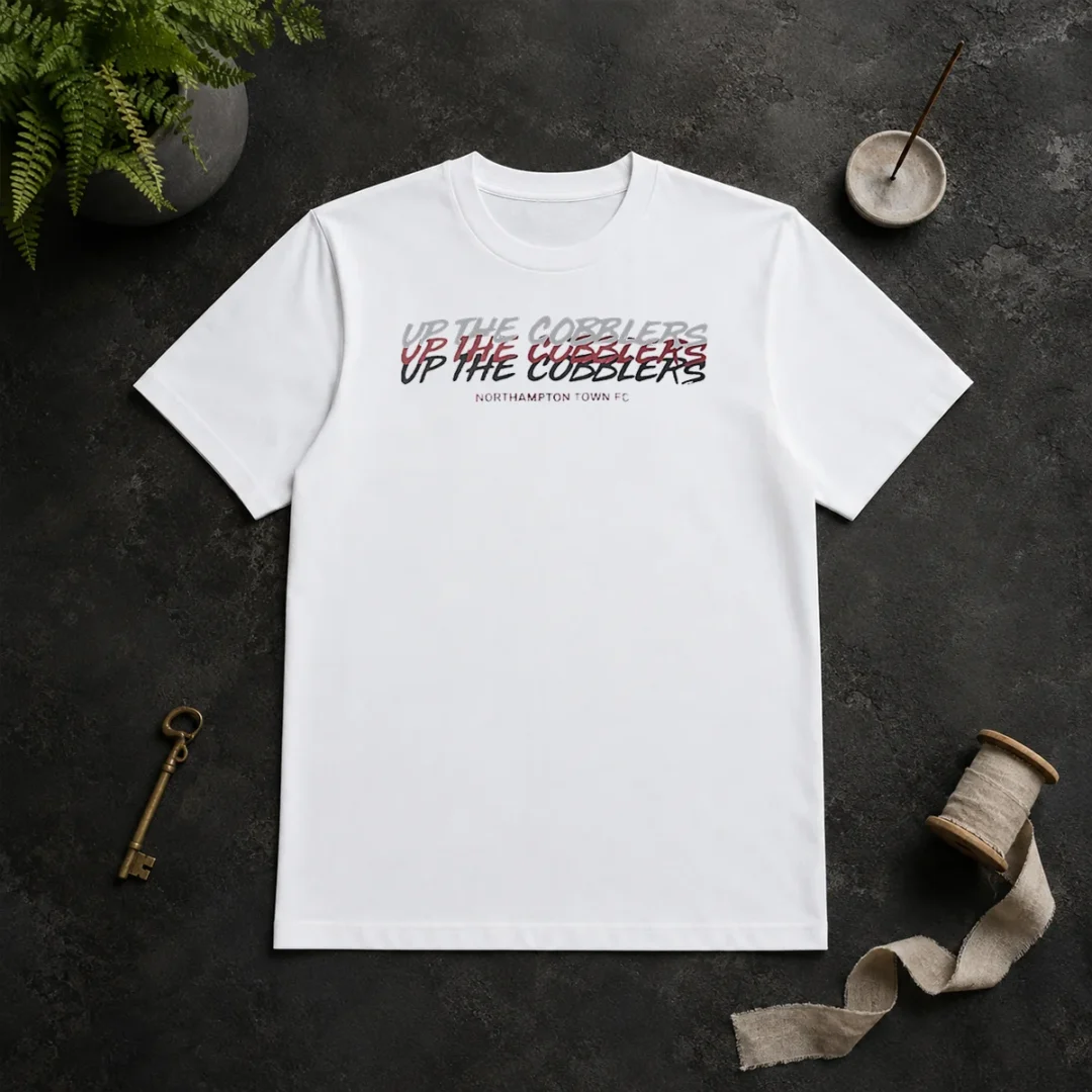 Top Up The Cobblers Northampton Town FC EFL t shirt Top Up The Cobblers Northampton Town FC EFL