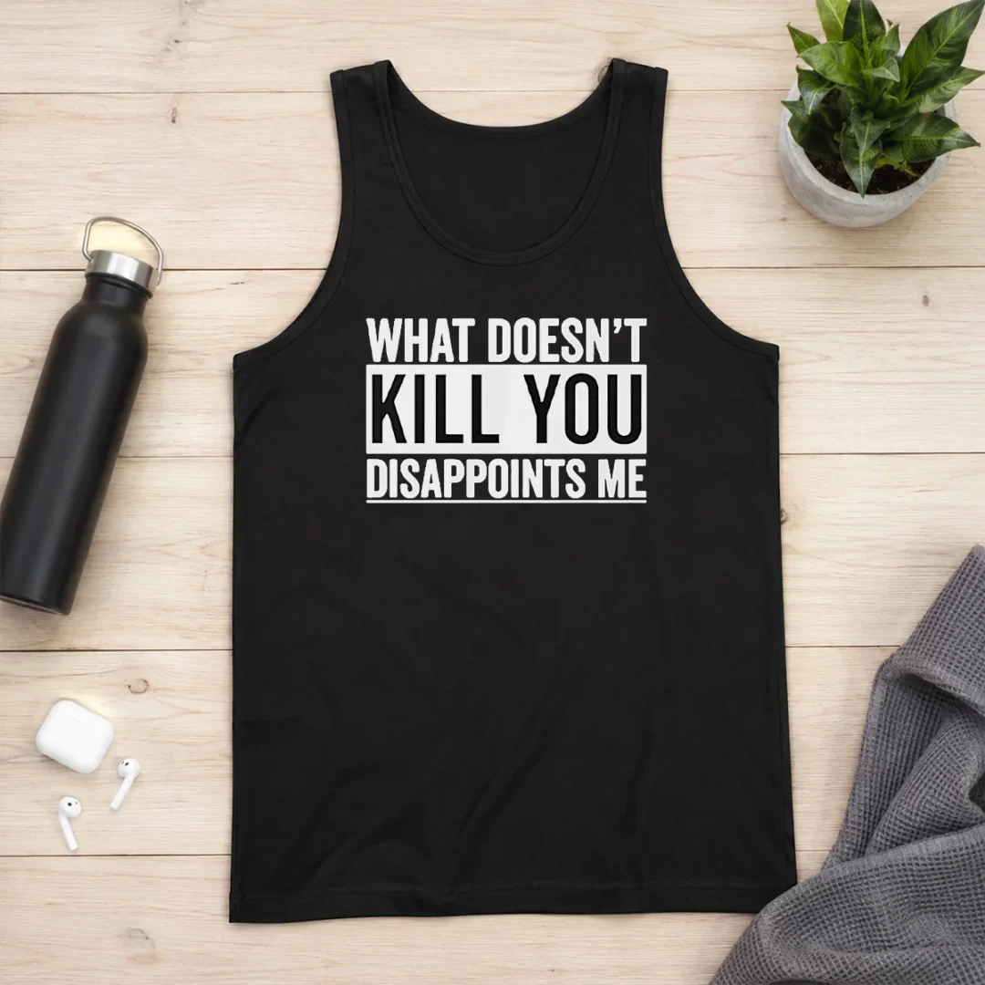 top-what-doesn-t-kill-you-disappoints-me-tank-top Top What Doesn'T Kill You Disappoints Me Tank Top