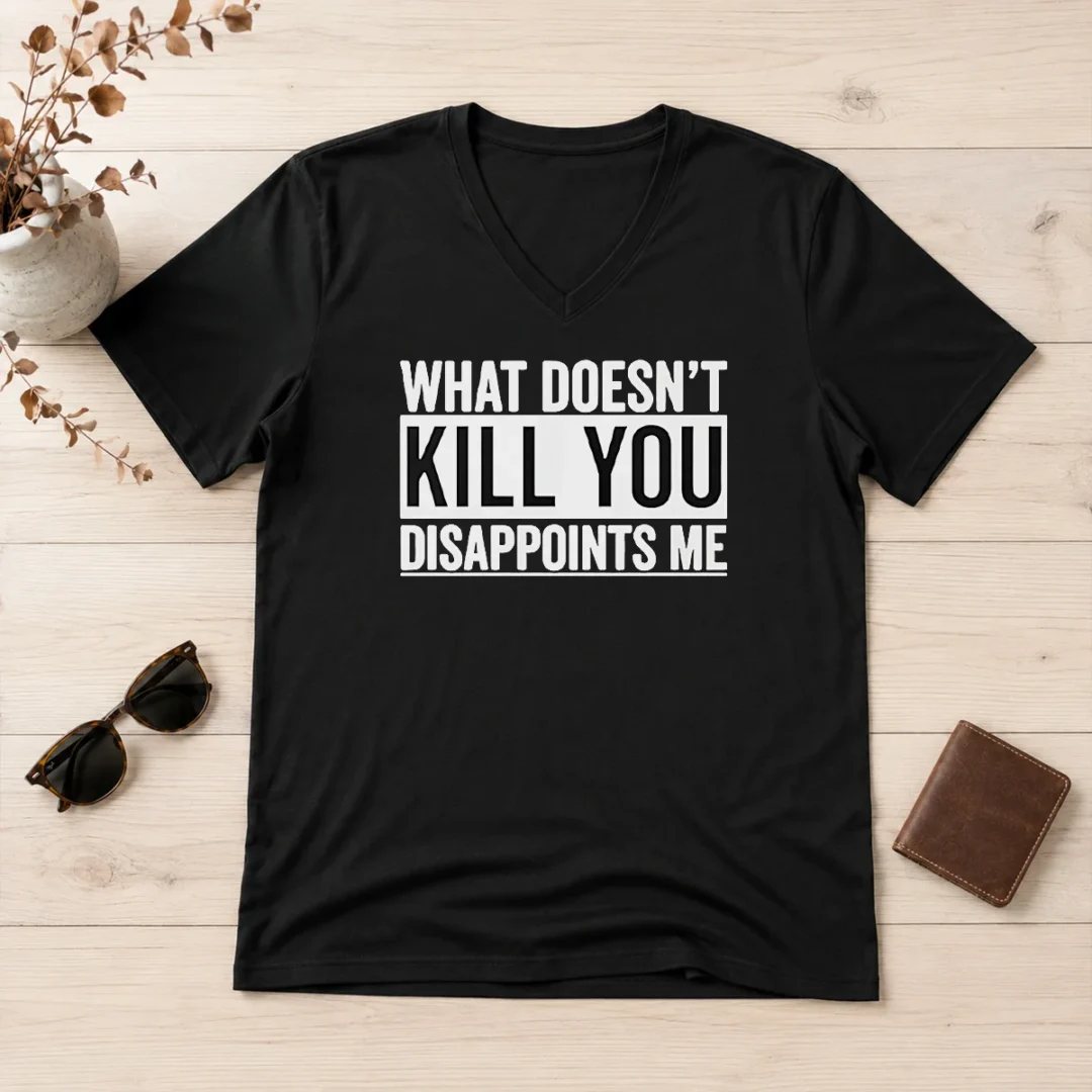 top-what-doesn-t-kill-you-disappoints-me-v-neck-shirt Top What Doesn'T Kill You Disappoints Me V-Neck Shirt