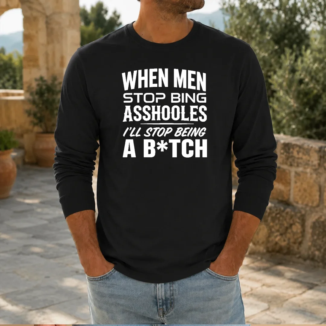 top-when-men-stop-bing-asshooles-i-ll-stop-being-a-bitch-long-sleeve-shirt Top When Men Stop Bing Asshooles I'Ll Stop Being A Bitch Long Sleeve Shirt