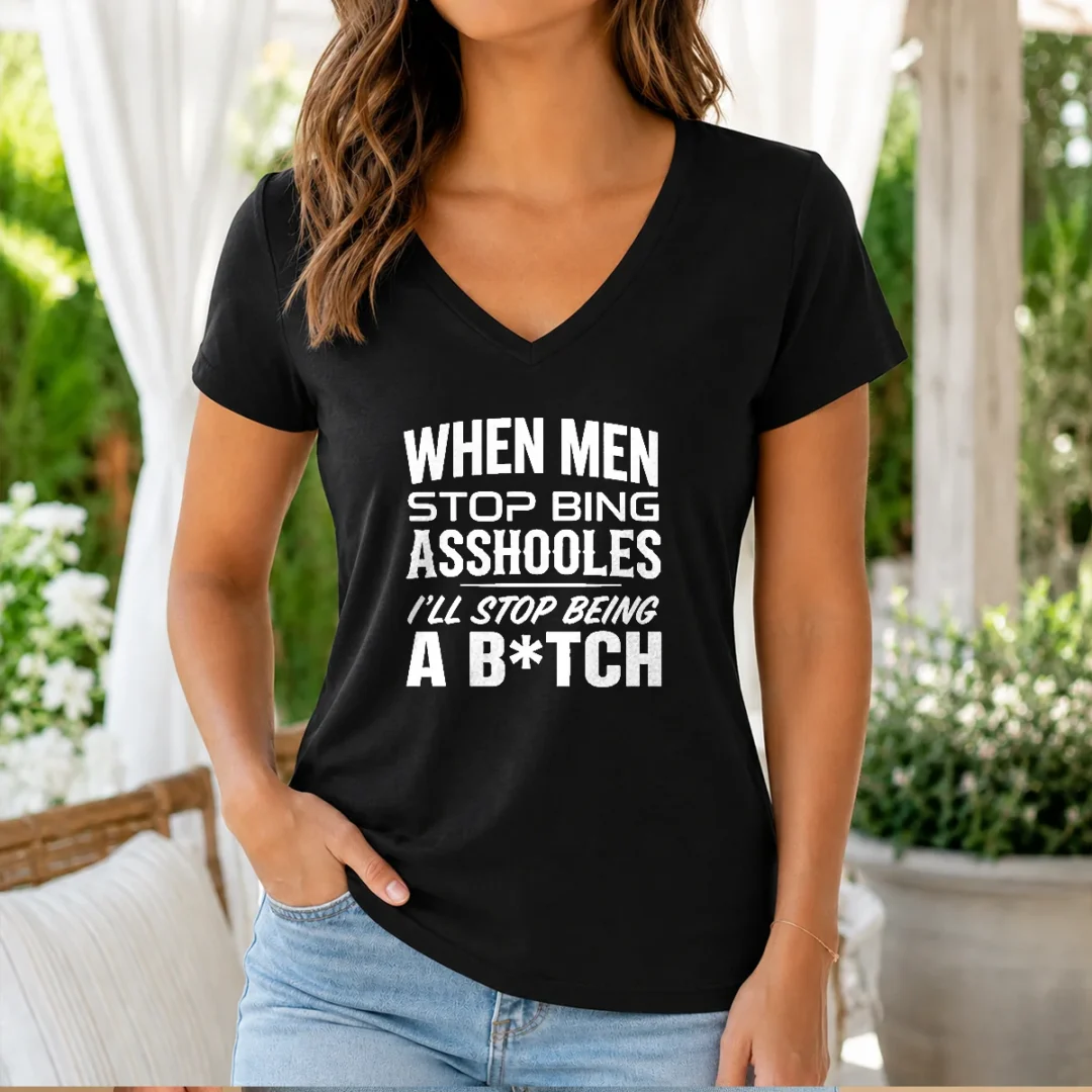 top-when-men-stop-bing-asshooles-i-ll-stop-being-a-bitch-v-neck-shirt Top When Men Stop Bing Asshooles I'Ll Stop Being A Bitch V-Neck Shirt