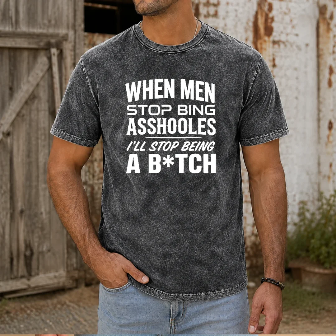 top-when-men-stop-bing-asshooles-i-ll-stop-being-a-bitch-washed-t-shirt Top When Men Stop Bing Asshooles I'Ll Stop Being A Bitch Washed T-Shirt