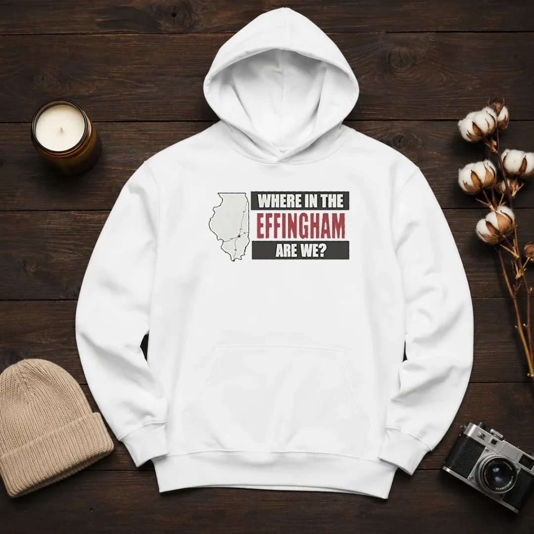 top-where-in-the-effingham-are-we-hoodie Top Where In The Effingham Are We Hoodie