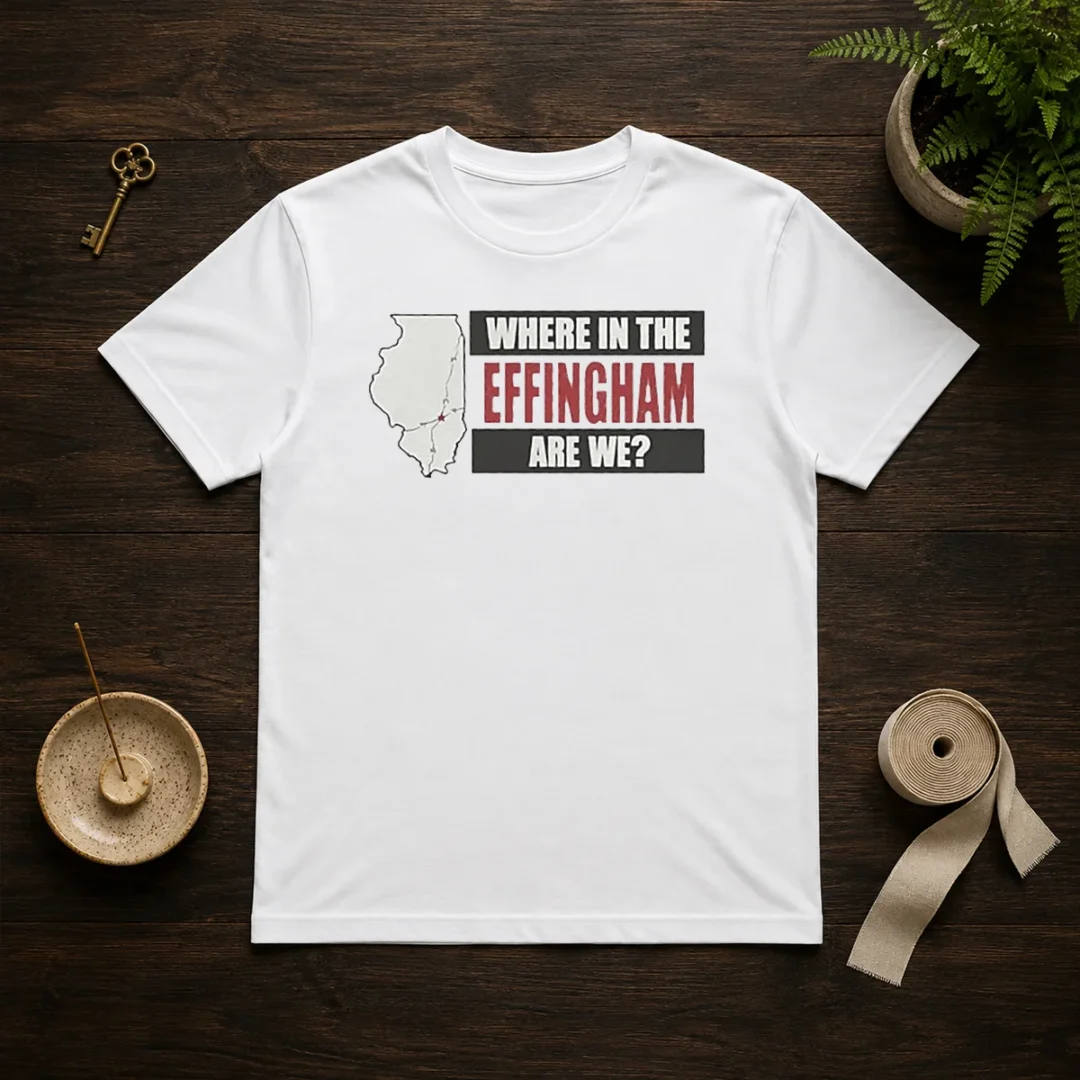 top-where-in-the-effingham-are-we-t-shirt Top Where In The Effingham Are We
