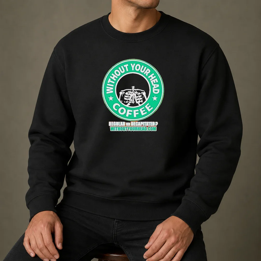 top-without-your-head-coffee-regular-or-decapitated-skeleton-sweater Top Without Your Head Coffee Regular Or Decapitated Skeleton Sweater