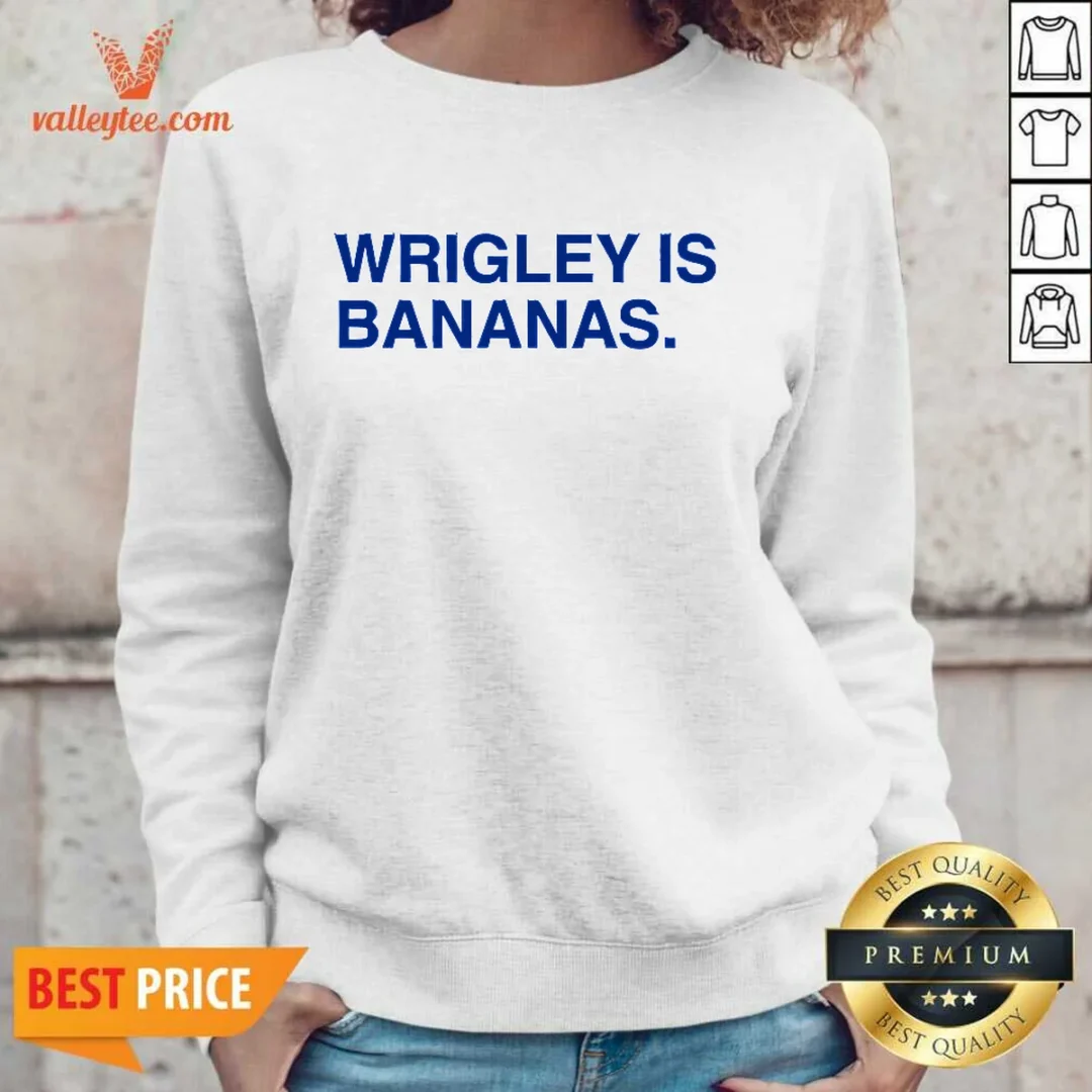 top-wrigley-is-bananas-sweatshirt Top Wrigley Is Bananas Sweatshirt