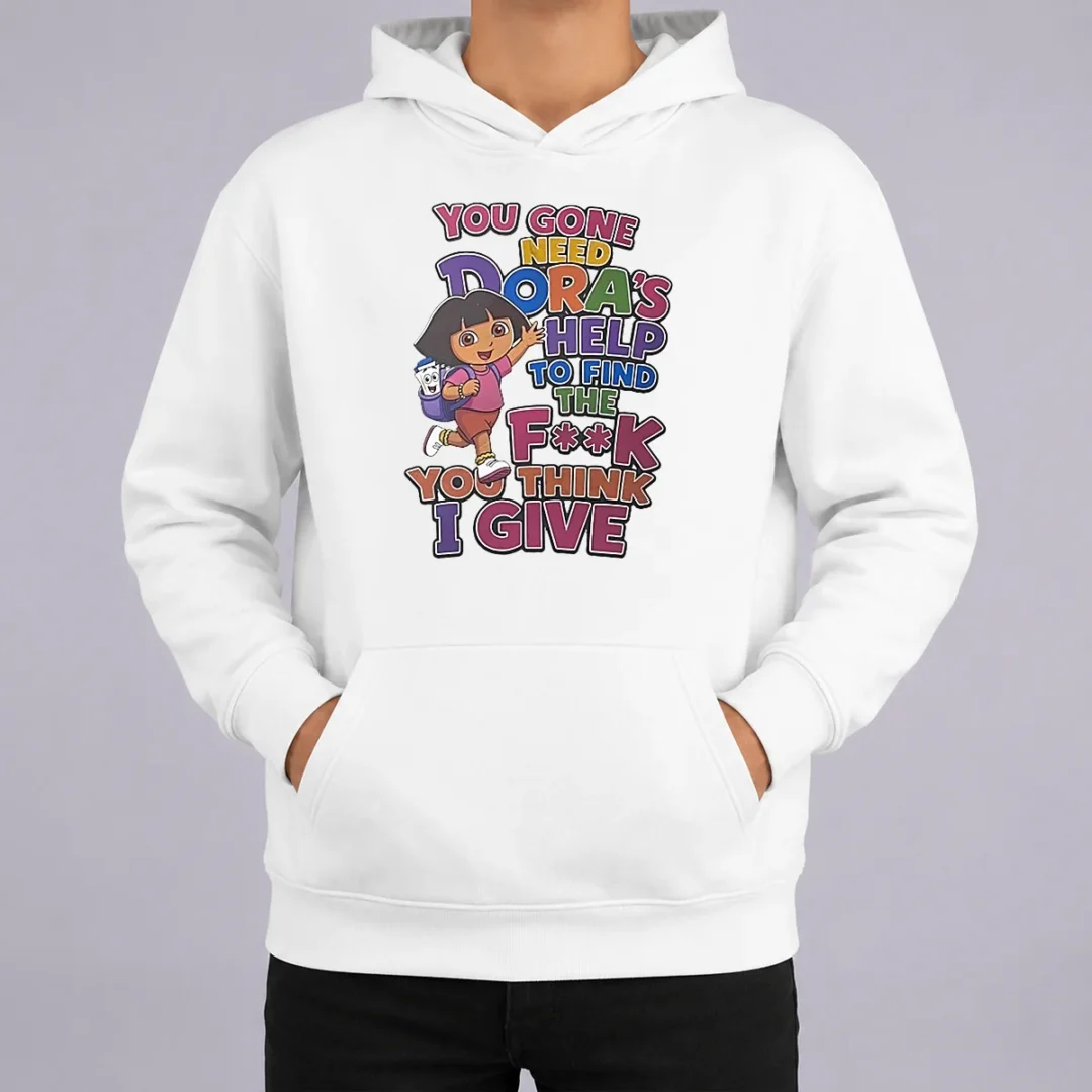 Top You Gone Need Dora'S Help To Find The F You Think I Give Hoodie Top You Gone Need Dora'S Help To Find The F You Think I Give Hoodie in black, featuring bold white text on the front