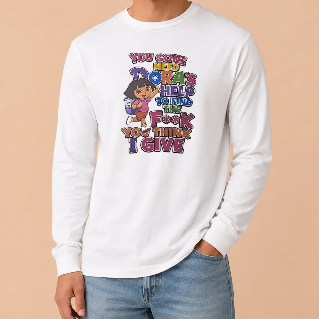 Top You Gone Need Dora'S Help To Find The F You Think I Give Long Sleeve Shirt Top You Gone Need Dora'S Help To Find The F You Think I Give long sleeve shirt in black with bold white text design