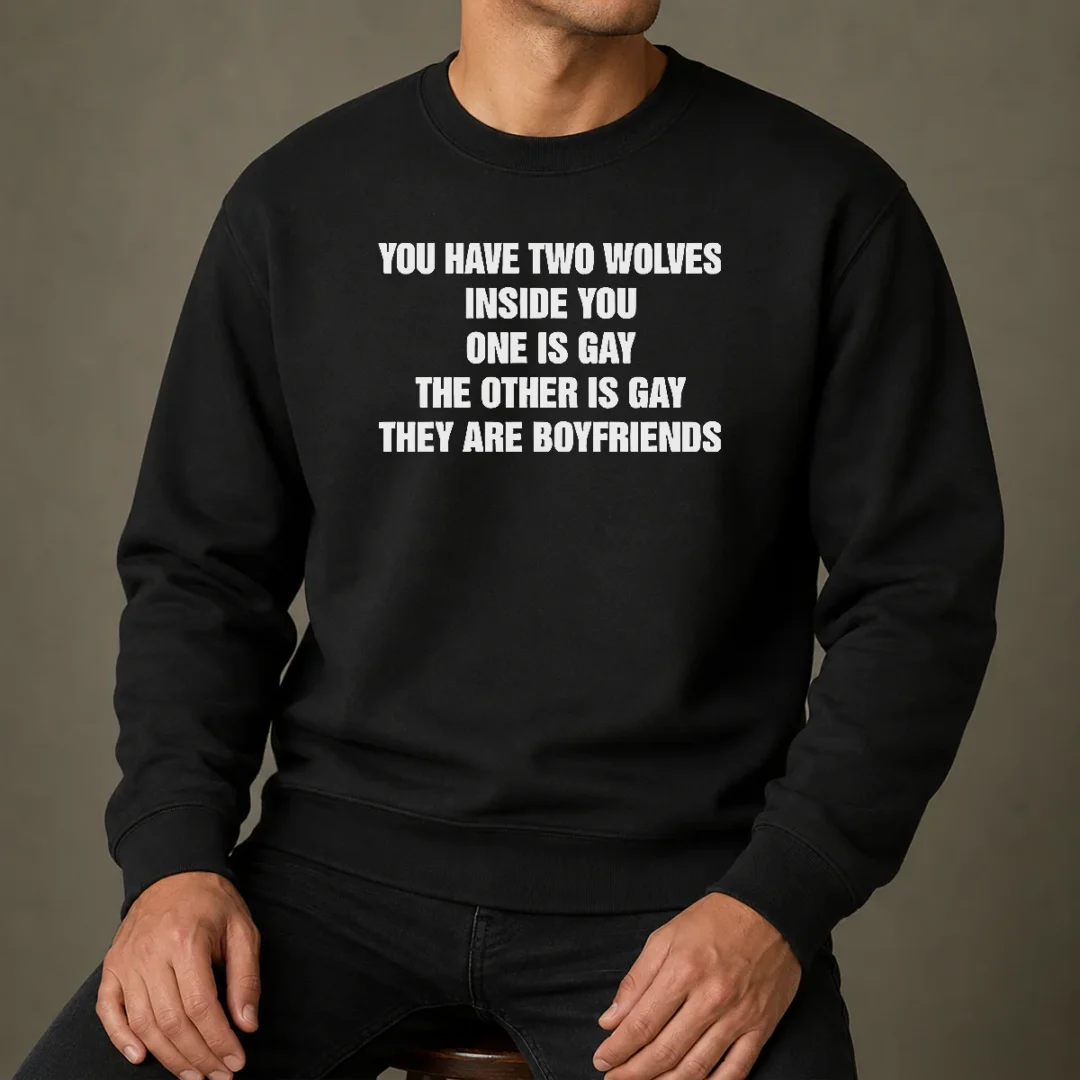 top-you-have-two-wolves-inside-you-one-is-gay-the-other-is-gay-they-are-boyfriends-text-sweater Top You Have Two Wolves Inside You One Is Gay The Other Is Gay They Are Boyfriends Text Sweater