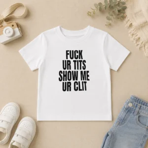 Awesome Fuck Ur Tits Show Me Ur Clit Humor Text Kids T Shirt in white, front view, short-sleeve cotton tee for children