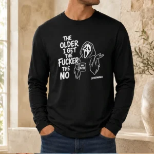 Nice Pretty The Older I Get The Fucker The No Ghost Face Nope Not Today Not Ever Long Sleeve Shirt