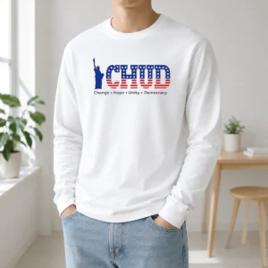 Nice Statue Of Liberty CHUD Change Hope Unity Democracy American Patriot Long Sleeve Shirt