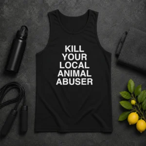 Original Top Kill Your Local Animal Abuser Tank Top