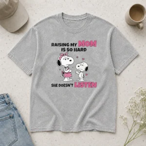 Good Snoopy And Belle Funny Raising My Mom Is So Hard She Doesnt Listen Washed T-Shirt
