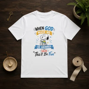 Official Snoopy Peanuts When God Made Me He Grinned And Said Thisll Be Fun
