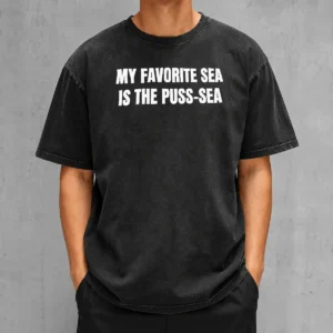 Hot My Favorite Sea Is The Puss Sea Washed T-Shirt