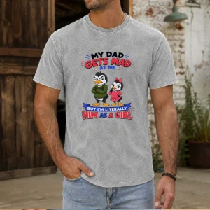 Good Penguin My Dad Gets Mad At Me But I'M Literally Him As A Girl Washed T-Shirt