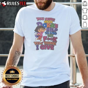 Hot You Gone Need Dora'S Help To Find The F You Think I Give