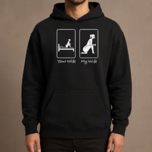 Top Good Your Wife Vs My Wife Comparison Humorous Marriage Joke Hoodie