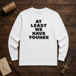 Hot Youhee At Least We Have Youhee Text Long Sleeve Shirt