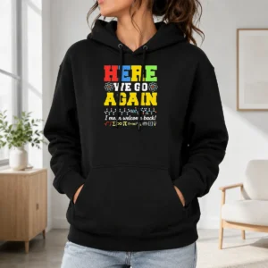 Funny Here We Go Again I Mean Welcome Back Science Teacher Hoodie