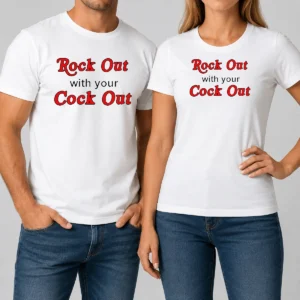 Nice Funny Rock Out With Your Cock Out Humor Slogan