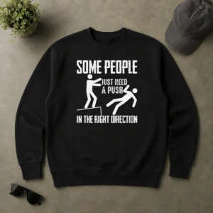 Original Pretty Some People Just Need A Push In The Right Direction Stickman Sweater