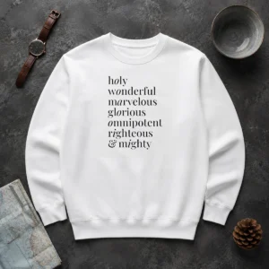 Hot Awesome Holy Wonderful Marvelous Omnipotent Righteous And Mighty Glorious Sweater