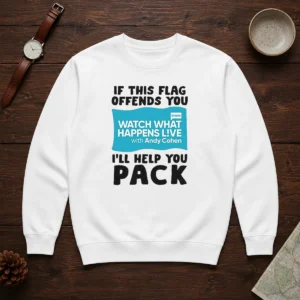Good If This Flag Offends You Watch What Happens Live With Andy Cohen I Will Help You Sweater