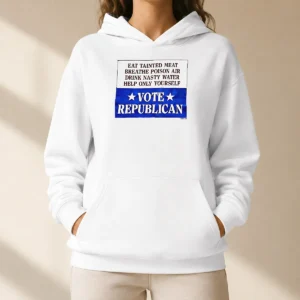 Awesome Republican Party Political Satire Eat Tainted Meat Breathe Poison Air Vote Hoodie