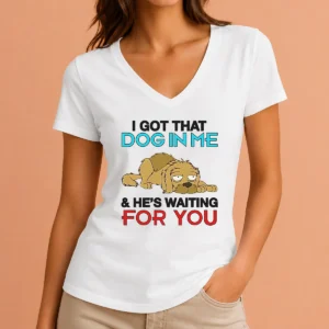 Hot I Got That Dog In Me And He'S Waiting For You V-Neck Shirt