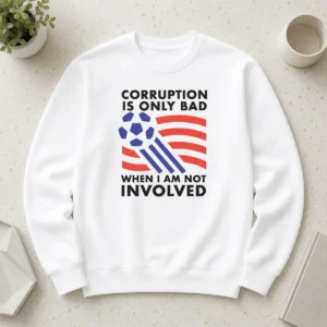 Happy Pretty Corruption Is Only Bad When I Am Not Involved Sweater