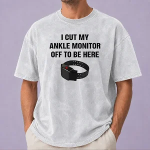 Nice I Cut My Ankle Monitor Off To Be Here Shirt - Image 8
