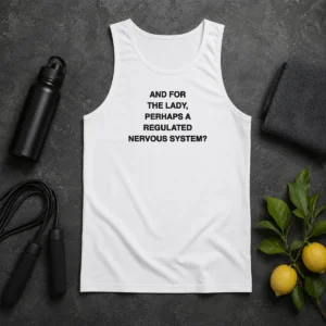 Funny And For The Lady Perhaps A Regulated Nervous System Tank Top