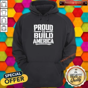 Nice Labour Day Proud To Build America Stencil Hoodie