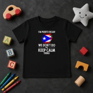 Pretty Puerto Rican I Am Puerto Rican We Do Not Do That Keep Calm Thing kids t shirt in white with bold text design