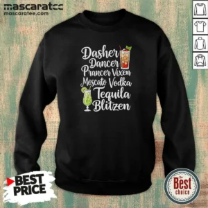 Official Drinks Cocktail Glass Dasher Dancer Prancer Vixen Moscato Vodka Tequila Blitzen Sweatshirt