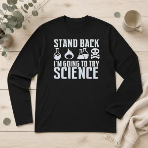 Hot Stand Back I Am Going To Try Science Chemistry Beaker Fire Skull Crossbones long sleeve shirt in black, featuring bold science-themed graphic