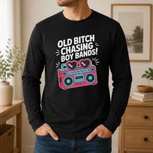 Nice Old Bitch Chasing Boy Bands Concert Long Sleeve Shirt