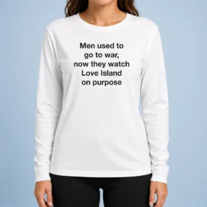 Awesome Men Used To Go To War Now They Watch A TV Show On Purpose Long Sleeve Shirt