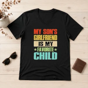 Funny Nice My Son'S Girlfriend Is My Favorite Child V-Neck Shirt
