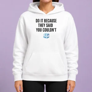 Hot Top Do It Because They Said You Couldn'T ICE Cube Quote Hoodie in black with bold white text on front