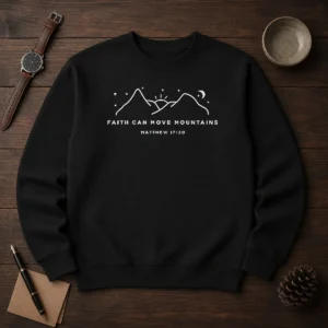 Pretty Faith Can Move Mountains Matthew 17 20 Mountain Sweater