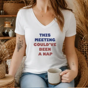 Top This Meeting Could'Ve Been A Nap Office V-Neck Shirt