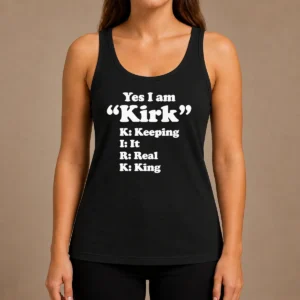 Pretty Officials Yes I Am Kirk Keeping It Real King Tank Top in black with bold white text design
