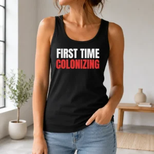 Awesome Original First Time Colonizing Tank Top