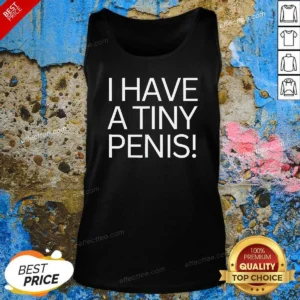 Original I Have A Tiny Penis Tank Top