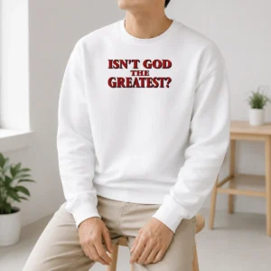 Top Isn'T God The Greatest Faith Religious Message Screen Print Sweater