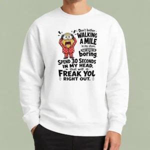 Original Pretty Minion Dont Bother Walking A Mile In My Shoes That Would Be Boring Spend 30 Seconds In My Sweater