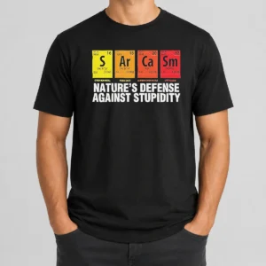Premium Sarcasm Nature'S Defense Against Stupidity Periodic Table